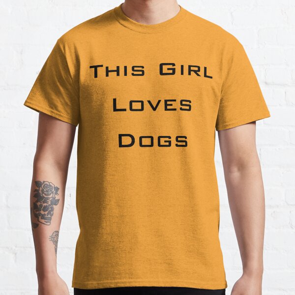 This Girl Loves Dogs Classic T-Shirt
