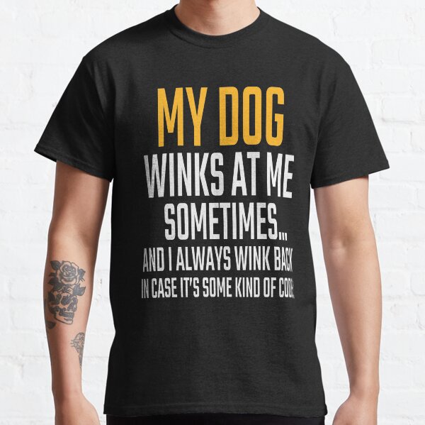 Dog Lover Quotes Dog Dad Quotes Classic T-Shirt