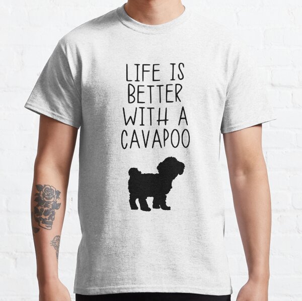 Life is Better with a Cavapoo                           Classic T-Shirt