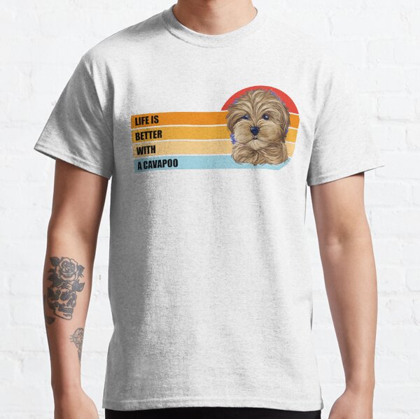 Life Is Better With A Cavapoo Classic T-Shirt
