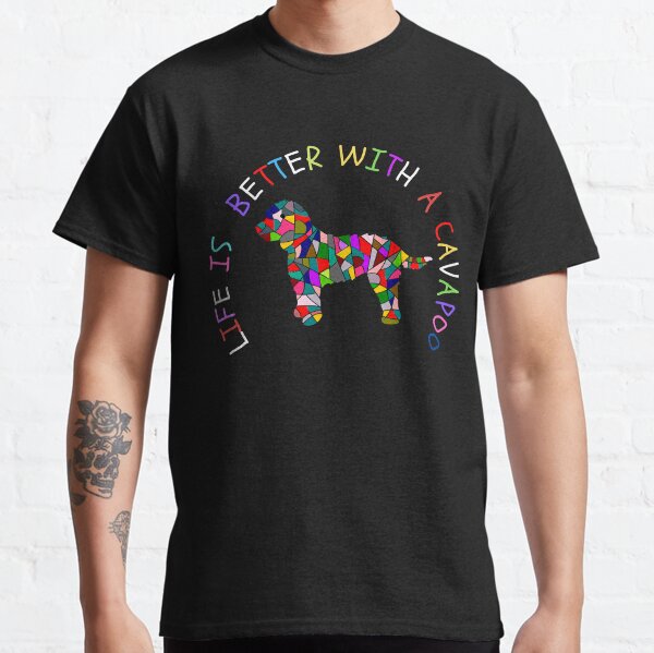Life is Better with a Cavapoo Colorful Classic T-Shirt