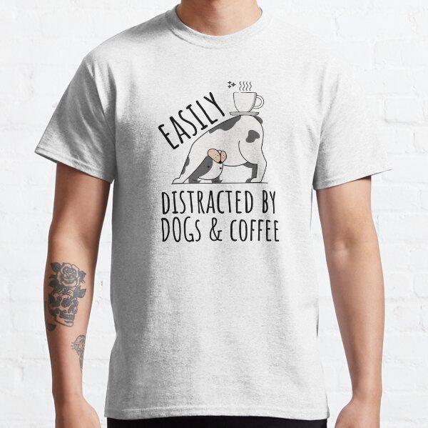 Easily Distracted By Dogs and Coffee Classic T-Shirt