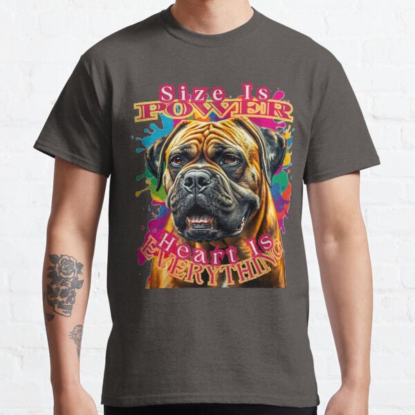 DOG - BULL MASTIFF - SIZE IS POWER, LOVE IS EVERYTHING Classic T-Shirt