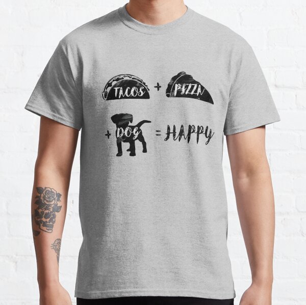 Tacos + Pizza + Dog = Happy Classic T-Shirt