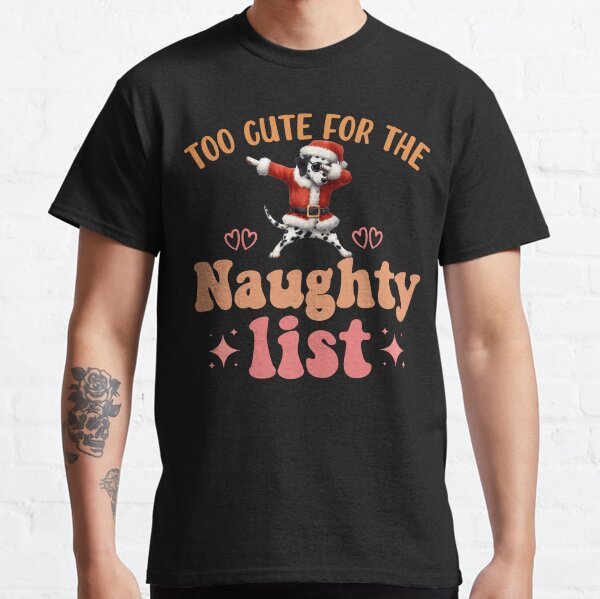Too Cute for the Naughty List Dabbing Dalmatian  Christmas Delight Classic T-Shirt