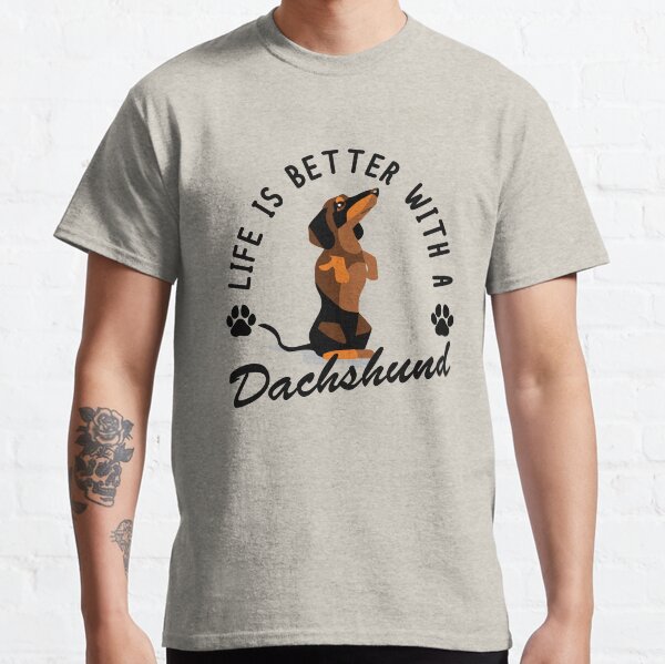 Life is better with a dachshund Classic T-Shirt