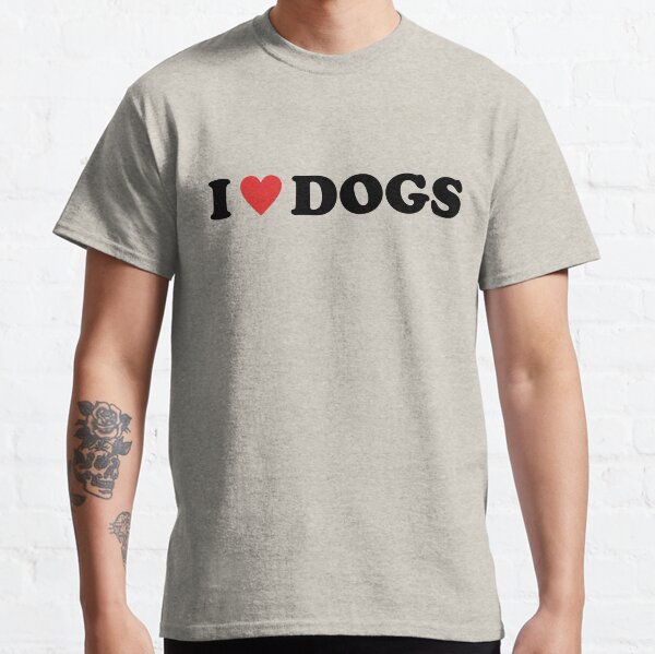 I love dogs  Classic T-Shirt