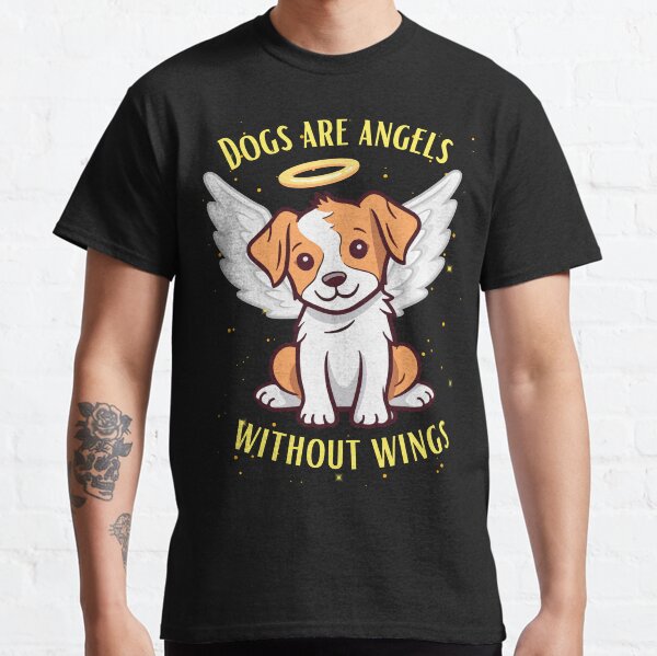 Dogs are angels without wings Classic T-Shirt