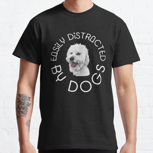 Easily Distracted By Dogs Classic T-Shirt