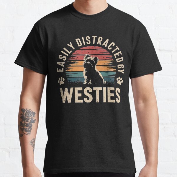 Easily Distracted by Westies - Fun Dog Lover Art Classic T-Shirt