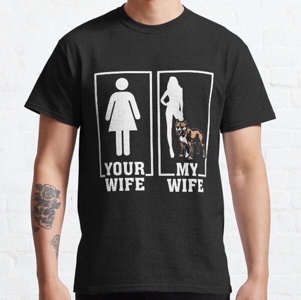 Your Wife And MY Wife Classic T-Shirt