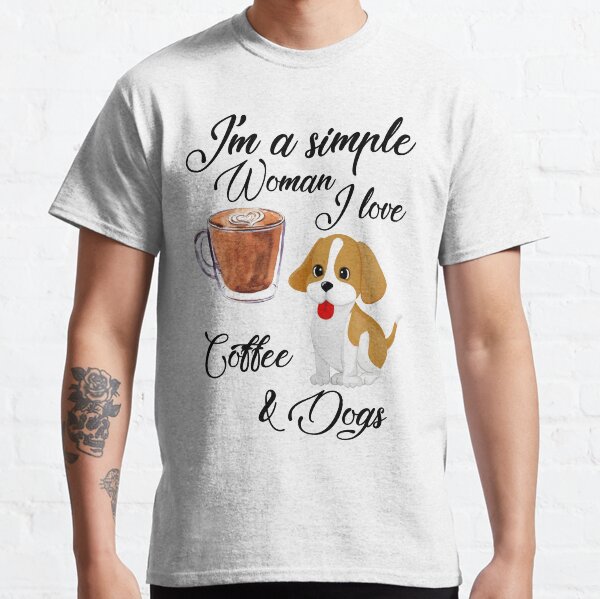 Im A Simple Woman I Love Coffee And Dogs Classic T-Shirt