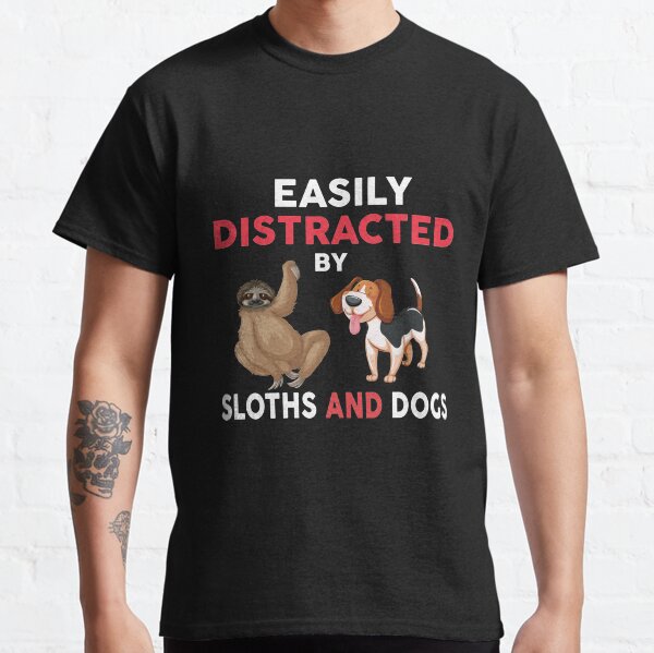 Easily distracted by sloths and dogs Classic T-Shirt