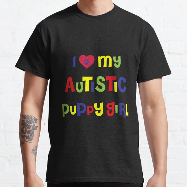 I Love My Autistic Puppy Girl Classic T-Shirt
