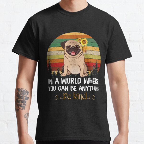 In A World Where You Can Be Anything Be Kind Classic T-Shirt