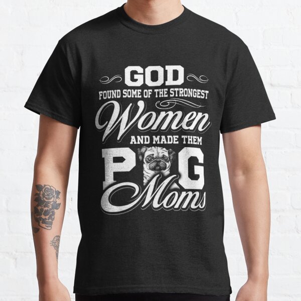 GOD FOUND SOME OF THE STRONGEST Classic T-Shirt