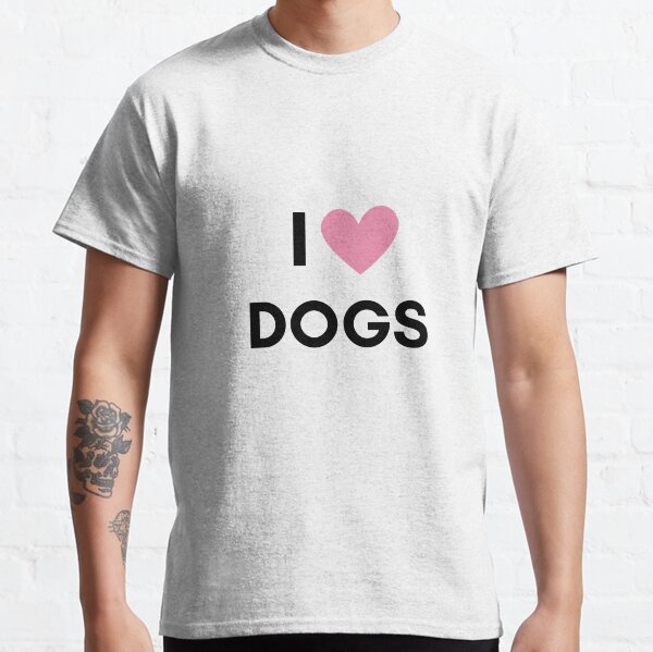 I Love Dogs Cute Funny Relatable Quote Dog Lover Classic T-Shirt