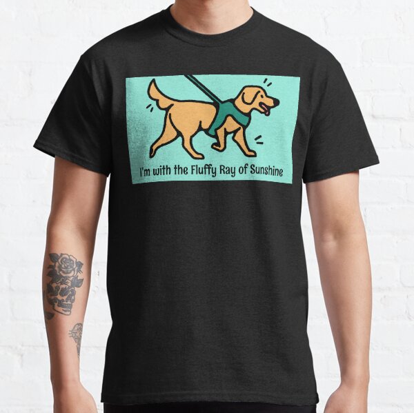 Im with the Fluffy Ray of Sunshine Dog Funny Classic T-Shirt