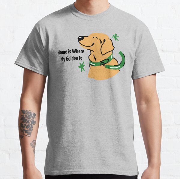 Home is Where My Golden Is Dog Funny Classic T-Shirt