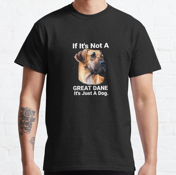If its Not A Great Dane Cute Great Dane Dog Pet Owner Classic T-Shirt