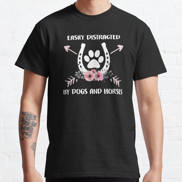 Easily Distracted By Dogs And Horses Classic T-Shirt