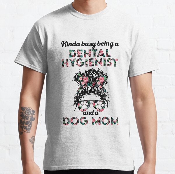 Dental hygienist and dog lover gift Classic T-Shirt