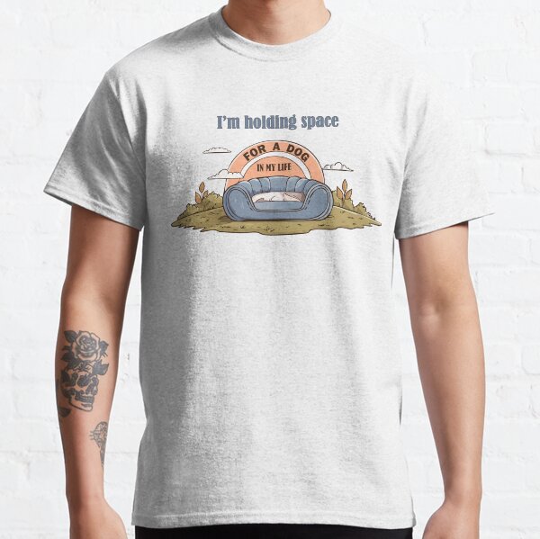 Holding space for a dog Classic T-Shirt