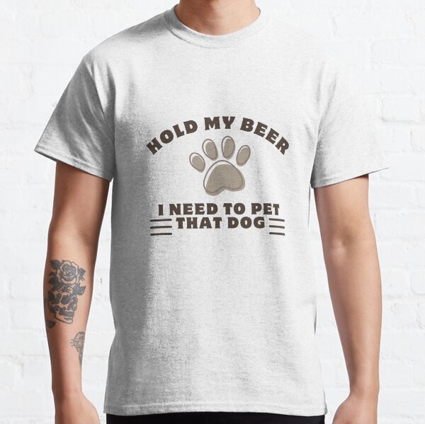 Hold My Beer Classic T-Shirt