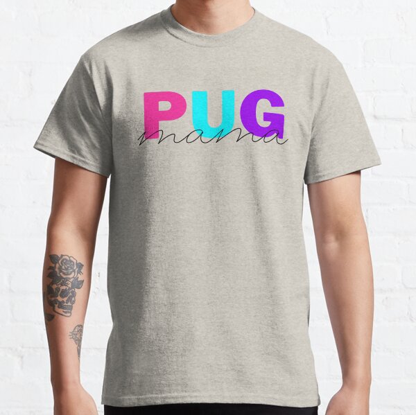 Pug Mom Dog Mom Gift Pug Mom Gift Pug  Classic T-Shirt