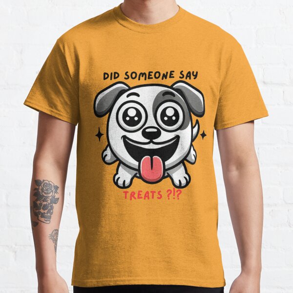 Did Someone Say Treats? Funny Cartoon Dog Design Classic T-Shirt