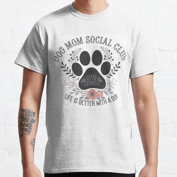 Fur Mama  Life is Better with Dogs Classic T-Shirt