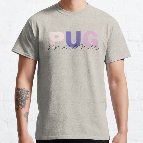 Pug Mom Dog Mom Gift Pug Mom Gift Pug  Classic T-Shirt