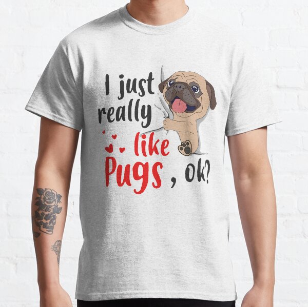 I Just Really Like Pug T-shirt Classic T-Shirt