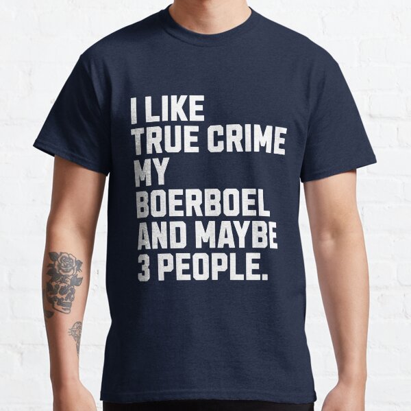 I Like True Crime My Boerboel Classic T-Shirt