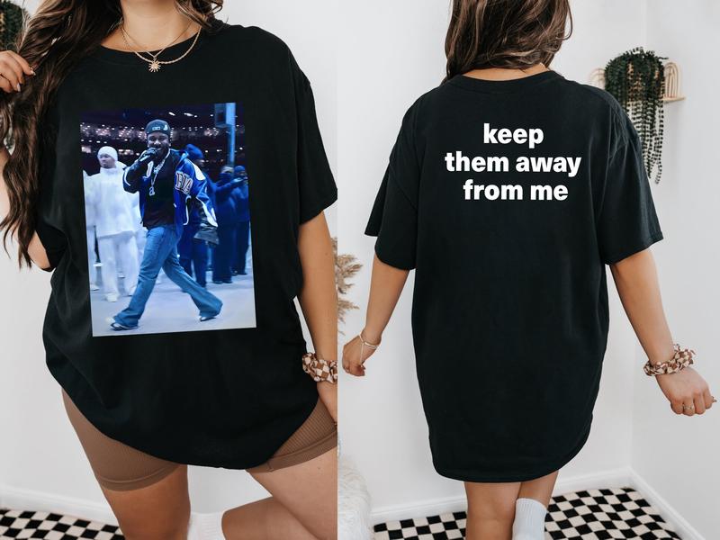 Keep Them Away From Me Shirt, Kendrick Laamar Super Bowl Shirt, Rapper Lover Shirt
