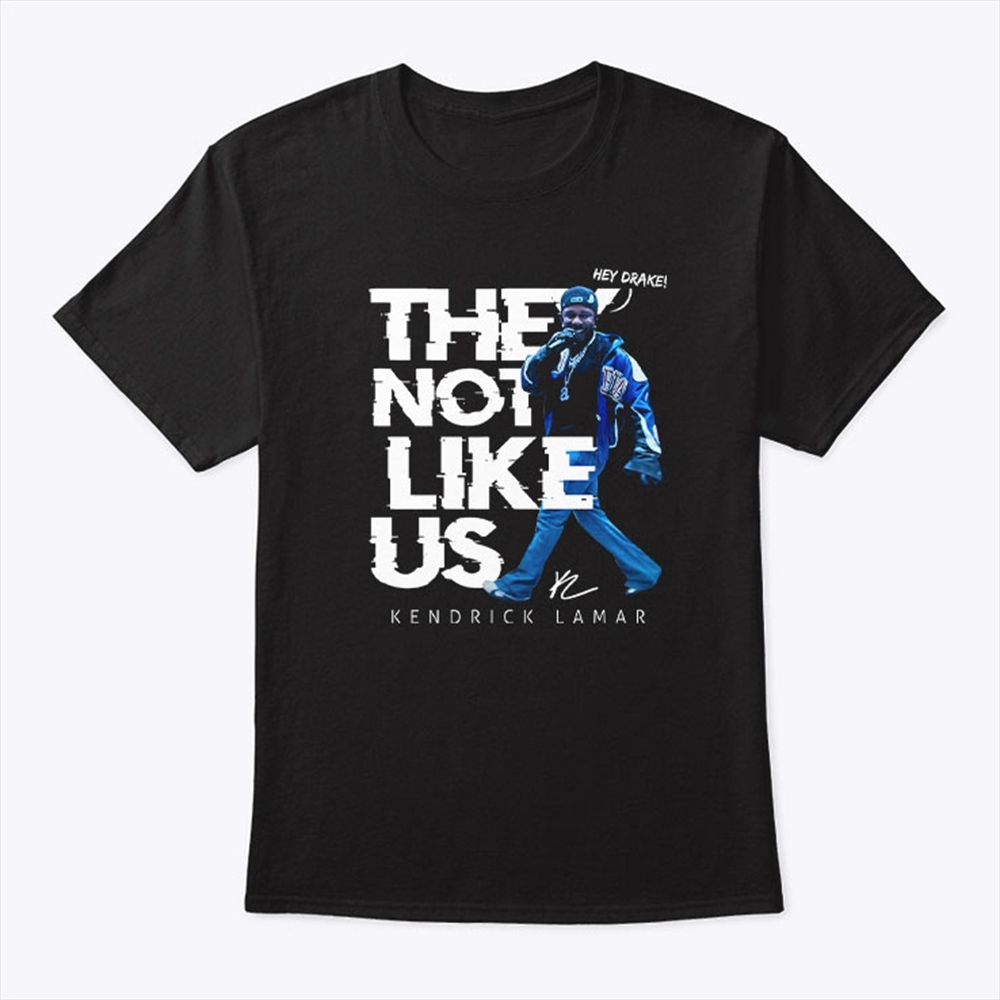 They Not Like Us Kendrick Lamar Super Bowl 2025 Shirt Hoodie