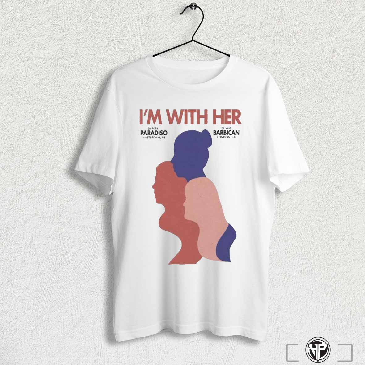 Official Im With Her May 26 29 2025 Amsterdam Nl And London Uk Tour Shirt Trending