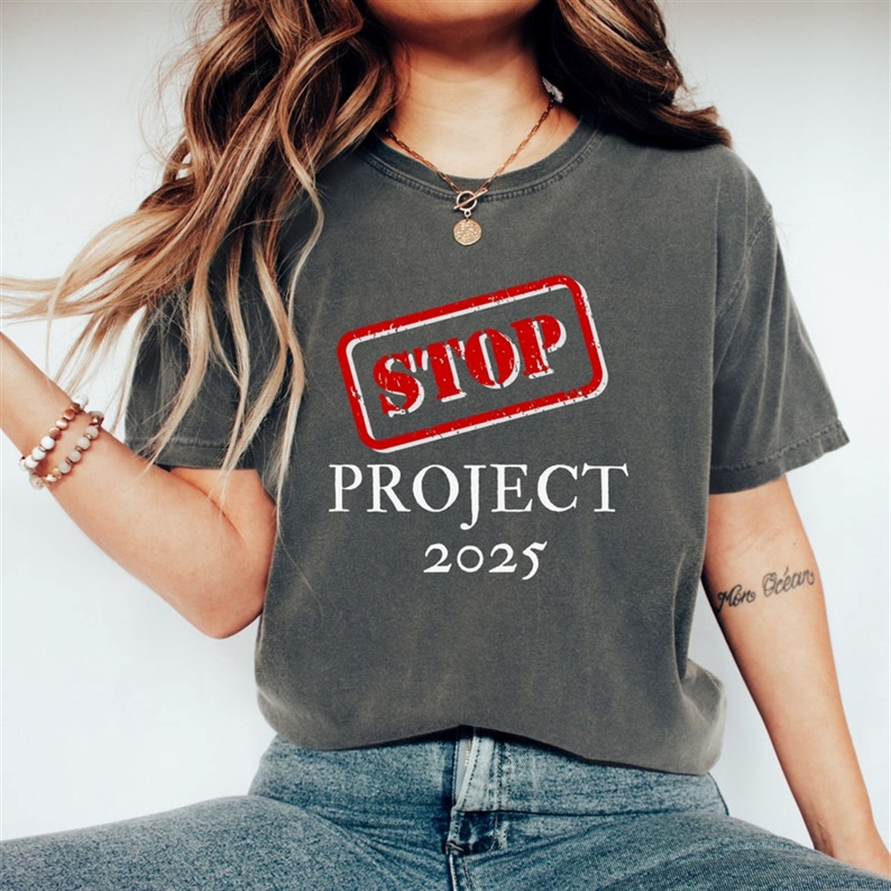 Stop Project 2025 Shirt Project 2025 Tshirt Pro Democracy Shirt Leftisshirt Shirt Hoodie