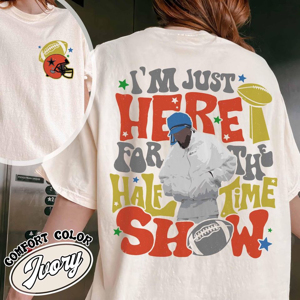 Im Just Here For The Halftime Show 2025 Shirt, Team Halftime Shirt, Here For The Halftime Show Tshirt, Football Shirt, Halftime Sunday Shirt